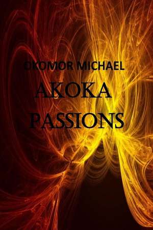 Akoka Passions de MR Michael a. Okomor