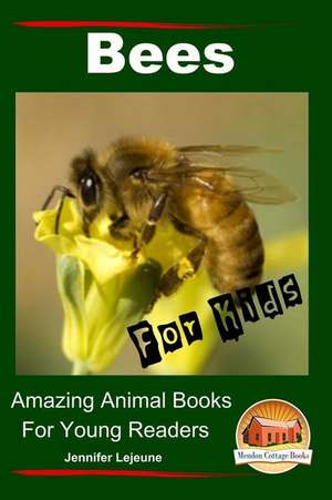 Bees for Kids - Amazing Animal Books for Young Readers de Jennifer Lejeune