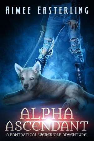 Alpha Ascendant de Aimee Easterling