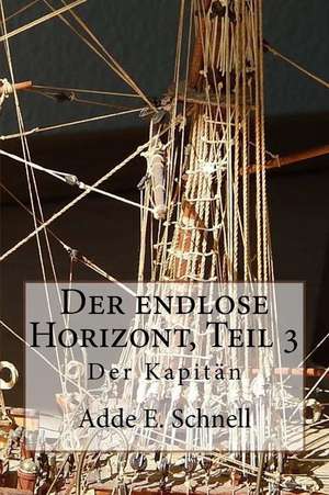 Der Endlose Horizont, Teil 3 de Adde Erich Schnell