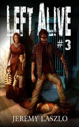 Left Alive #3 de Jeremy Laszlo