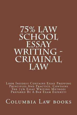 75% Law School Essay Writing - Criminal Law de Columbia Law Books