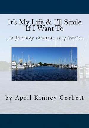 It's My Life & I'll Smile If I Want to de April Corbett