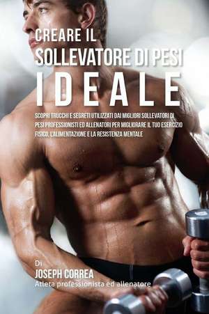 Creare Il Sollevatore Di Pesi Ideale de Correa (Atleta Professionista Ed Allenat