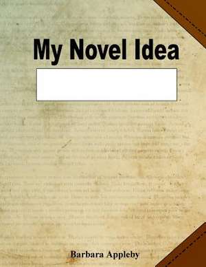 My Novel Idea de Barbara Appleby