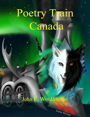 Poetry Train Canada de Wordslinger, MR John E.