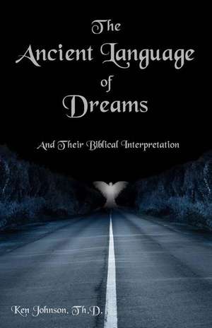 The Ancient Language of Dreams de Ken Johnson Th D.