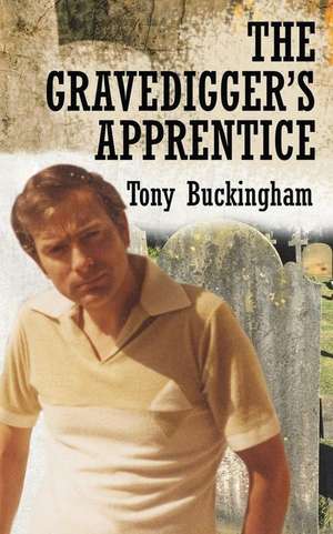 The Gravedigger's Apprentice de Tony Buckingham