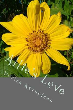 Allie's Love de Dorita Lynn Kornelsen