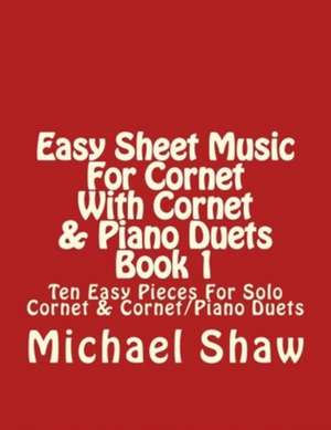 Easy Sheet Music for Cornet with Cornet & Piano Duets Book 1 de Michael Shaw