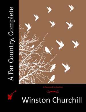 A Far Country, Complete de Winston Churchill