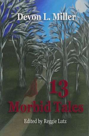 13 Morbid Tales de Devon L. Miller