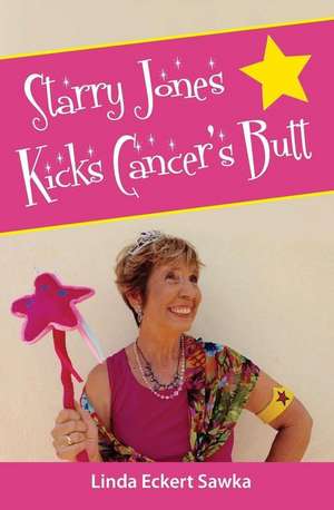 Starry Jones Kicks Cancer's Butt de Linda Eckert Sawka