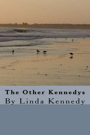 The Other Kennedys de Linda Kennedy