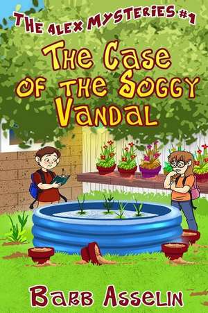 The Case of the Soggy Vandal de Barb Asselin