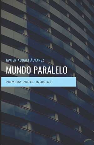 Mundo Paralelo 1 de D. Javier Addali Alvarez