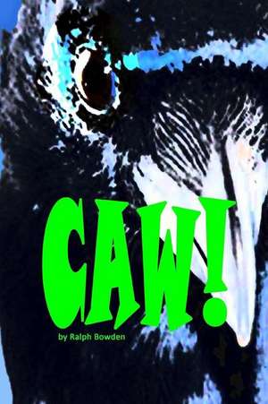 Caw! de Ralph Bowden