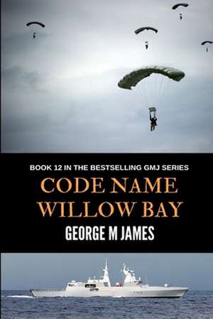 Code Name Willow Bay de George M. James