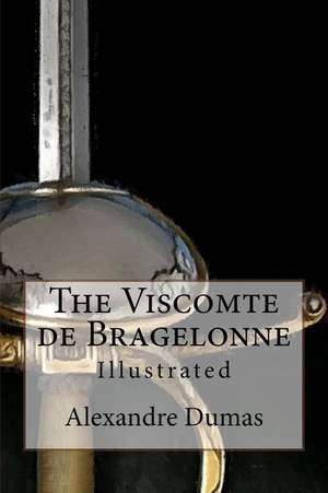 The Viscomte de Bragelonne de Dumas Alexandre