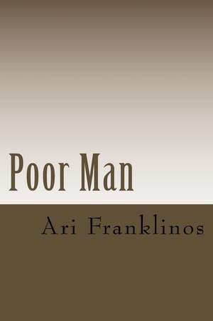 Poor Man de Ari Franklinos