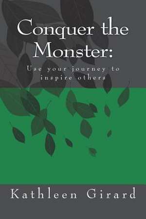 Conquer the Monster de Kathleen Girard