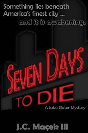 Seven Days to Die de J. C. Macek III