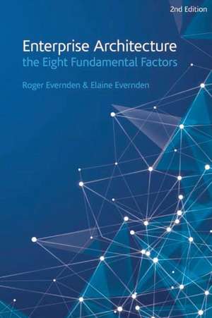 Enterprise Architecture - The Eight Fundamental Factors de Roger Evernden