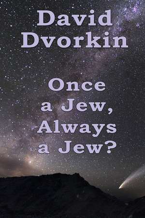 Once a Jew, Always a Jew? de David Dvorkin