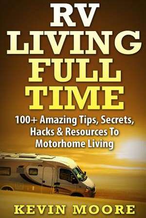 RV Living Full Time de Kevin Moore