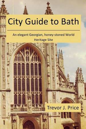 City Guide to Bath de Price, Dr Trevor J.