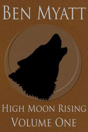 High Moon Rising de Ben Myatt