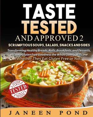 Taste Tested and Approved 2 --Scrumptious Soups Salads, Snacks and Sides de Janeen Pond