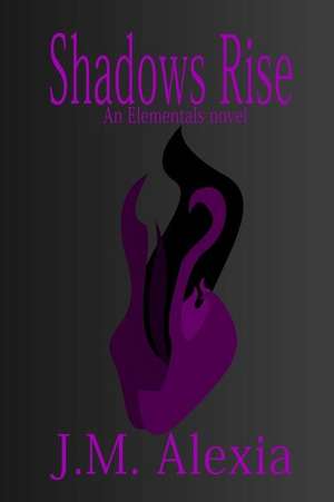 Shadows Rise de J. M. Alexia