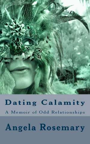 Dating Calamity de Angela Rosemary