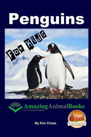 Penguins for Kids - Amazing Animal Books for Young Readers de Kim Chase