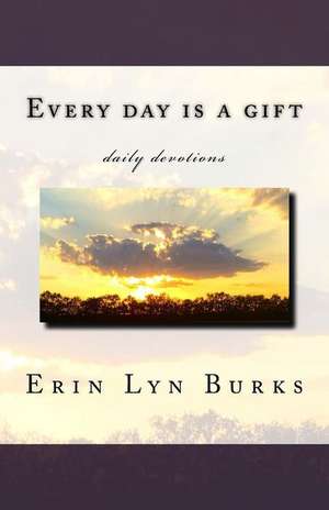 Every Day Is a Gift de Erin Lyn Burks