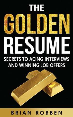 The Golden Resume de Brian Robben