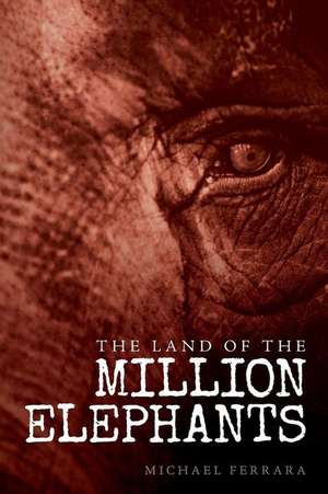 The Land of the Million Elephants de Michael Ferrara