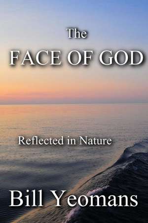 The Face of God de Bill Yeomans