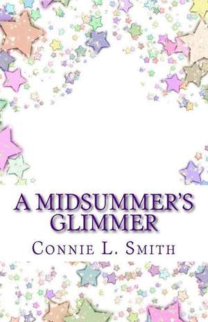 A Midsummer's Glimmer de Connie L. Smith