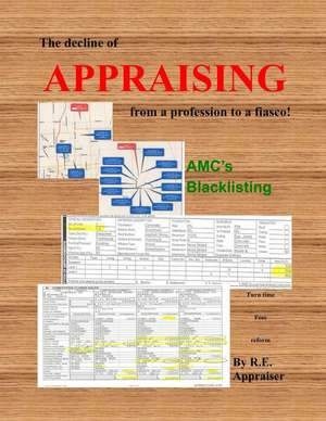 The Decline of Appraising from a Profession to a Fiasco de R. E. Appraiser