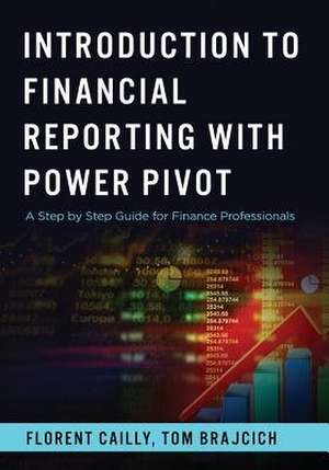 Introduction to Financial Reporting with Powerpivot de Cailly, Florent