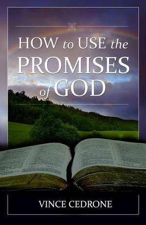 How to Use the Promises of God de Vince Cedrone