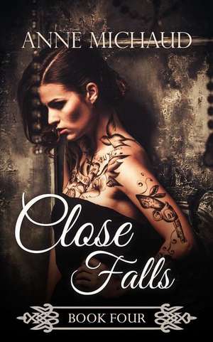 Close Falls de Anne Michaud