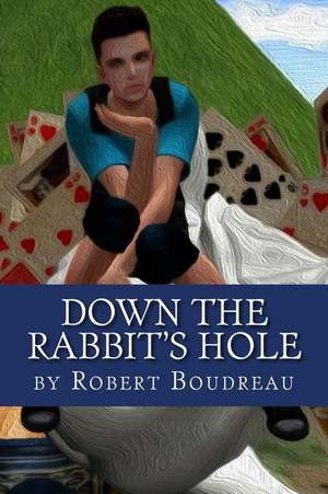 Down the Rabbit's Hole de Robert Boudreau