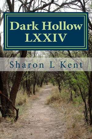 Dark Hollow LXXIV de Sharon L. Kent