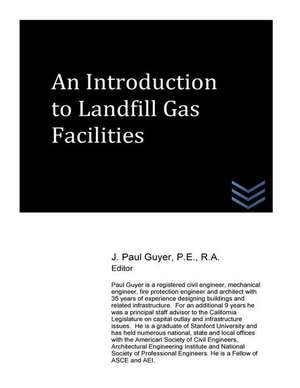 An Introduction to Landfill Gas Facilities de J. Paul Guyer