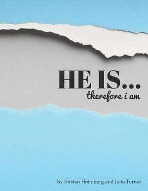 He Is... Therefore I Am de Holmberg, Kirsten