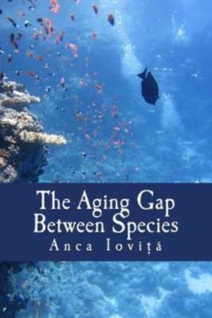 The Aging Gap Between Species de Anca Iovita