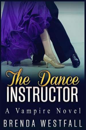 The Dance Instructor de Brenda Westfall